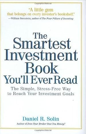 Bild des Verkufers fr The Smartest Investment Book You'll Ever Read: The Simple, Stress-free Way to Reach Your Investment Goals zum Verkauf von WeBuyBooks