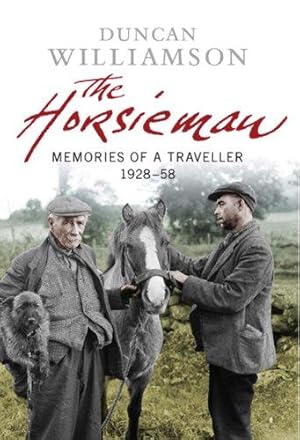 Imagen del vendedor de The Horsieman: Memories of a Traveller 1928-58 a la venta por WeBuyBooks