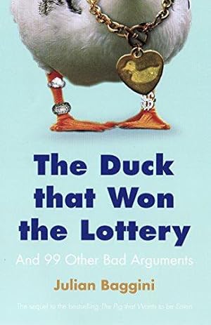 Imagen del vendedor de Duck That Won the Lottery: And 99 Other Bad Arguments: And 99 Other Bad Arguments (Export) a la venta por WeBuyBooks