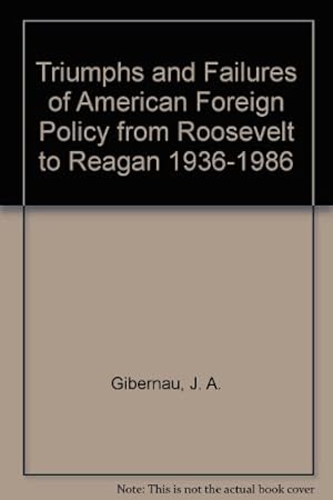 Immagine del venditore per Triumphs And Failures Of American Foreign Policy From Roosevelt To Reagan 1936-1986 venduto da Collectors' Bookstore