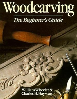 Imagen del vendedor de Woodcarving: The Beginner's Guide a la venta por WeBuyBooks