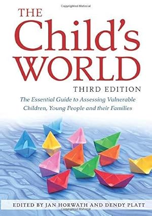 Bild des Verkufers fr The Child's World, Third Edition: The Essential Guide to Assessing Vulnerable Children, Young People and their Families zum Verkauf von WeBuyBooks