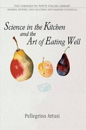 Seller image for Science in the Kitchen and the Art of Eating Well (Lorenzo Da Ponte Italian Library) for sale by WeBuyBooks