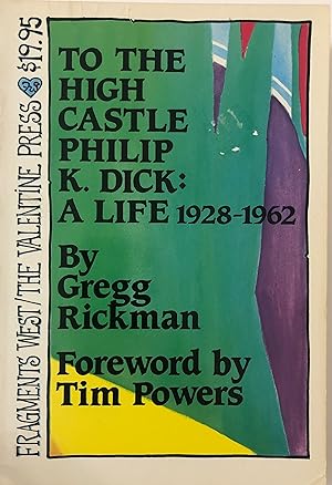 To the High Castle, Philip K. Dick: A Life, 1928-1962