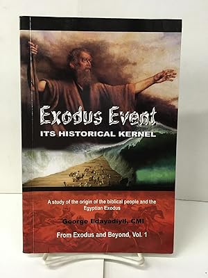 Exodus Event, Its Historical Kernel; From Exodus and Beyond, Vol. 1