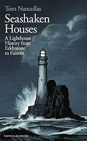 Seller image for Seashaken Houses: A Lighthouse History from Eddystone to Fastnet for sale by WeBuyBooks
