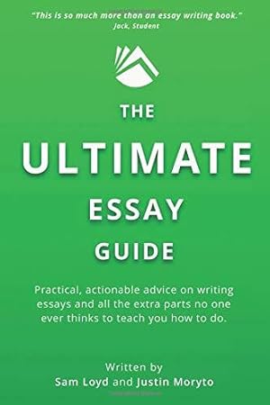 Seller image for The Ultimate Essay Guide: Practical, actionable advice on writing essays and the extra parts no one ever thinks to teach you how to do for sale by WeBuyBooks 2