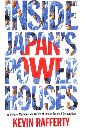 Seller image for Inside Japans Powerhouses: The Culture, Mystique and Future of Japan's Greatest Corporations. for sale by M Godding Books Ltd