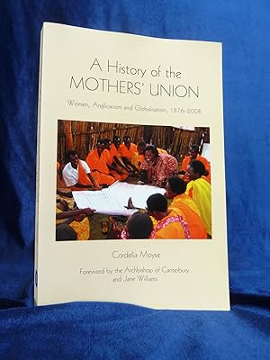 Imagen del vendedor de A HISTORY OF THE MOTHERS' UNION. WOMEN, ANGLICANISM AND GLOBALISATION, 1876-2008 [STUDIES IN MODERN BRITISH RELIGIOUS HISTORY, VOLUME 20]. a la venta por Gage Postal Books