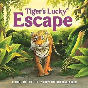 Seller image for Tiger's Lucky Escape : A True-to-life Story from the Natural World, Ages 5 & Up for sale by GreatBookPrices