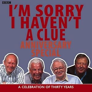Imagen del vendedor de I'm Sorry I Haven't A Clue: Anniversary Special: A Celebration Of Thirty Years (BBC Radio Collection) a la venta por WeBuyBooks
