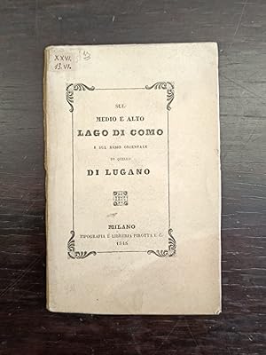 Sul medio e alto Lago di Como e sul ramo orientale di quello di Lugano. Lettera [.] a guida del f...
