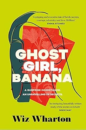 Bild des Verkufers fr Ghost Girl, Banana: worldwide buzz and rave reviews for this moving and unforgettable story of family secrets zum Verkauf von WeBuyBooks 2