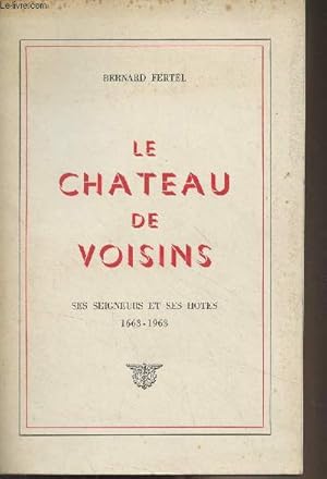 Le château de voisins, ses seigneurs et ses hotes (1663-1963)