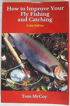 How to Improve Your Fly Fishing and Catching: Color Edition