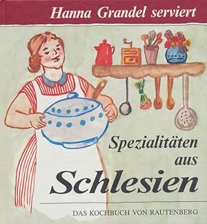 Bild des Verkufers fr Hanna Grandel serviert Schlesische Spezialitten gewrzt mit Anekdoten. Nachdruck der Ausgabe Mnchen, Grfe und Unzer (1965). zum Verkauf von ANTIQUARIAT ERDLEN