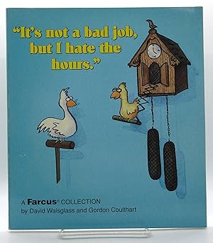 It's Not a Bad Job, But I Hate the Hours: A Farcus Collection