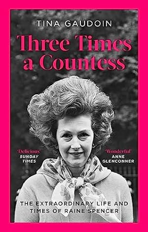 Seller image for Three Times a Countess: The Extraordinary Life and Times of Raine Spencer for sale by WeBuyBooks