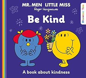 Seller image for Mr. Men Little Miss: Be Kind: A Book about Kindness from the New Illustrated Childrens Series for 2022 about Feelings (Mr. Men and Little Miss Discover You) for sale by WeBuyBooks