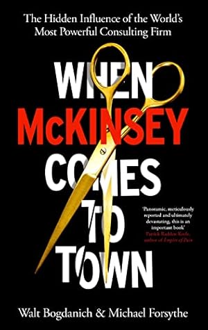 Seller image for When McKinsey Comes to Town: The Hidden Influence of the World's Most Powerful Consulting Firm for sale by WeBuyBooks