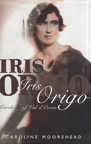 Iris Origo: Marchesa of Val D'Orcia.
