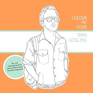 Seller image for Colour Me Good : Ryan Gosling for sale by GreatBookPrices