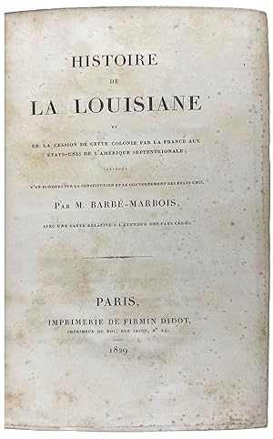 Histoire de la Louisiane et de la Cession de Cette Colonie by la France aux États-Unis de l'Ameri...