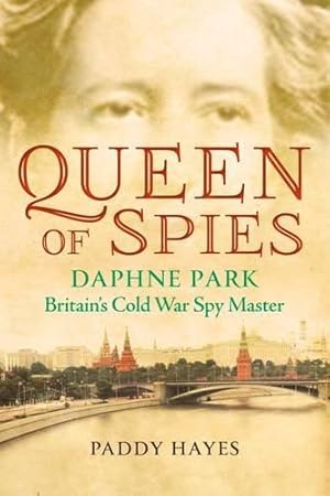 Bild des Verkufers fr Queen of Spies: Daphne Park, Britain's Cold War Spy Master zum Verkauf von WeBuyBooks