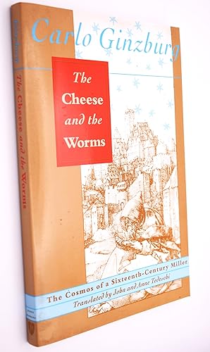 THE CHEESE AND THE WORMS The Cosmos Of A Sixteenth-Century Miller