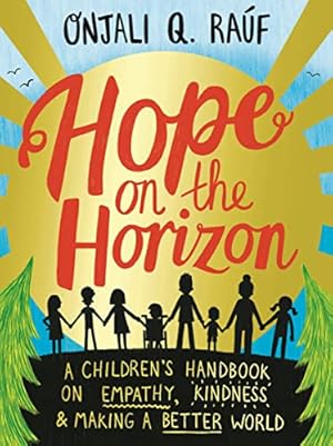 Bild des Verkufers fr Hope on the Horizon: A children's handbook on empathy, kindness and making a better world zum Verkauf von WeBuyBooks