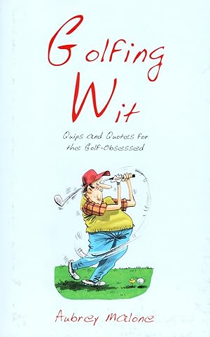 Golfing Wit : Quips And Quotes For The Golf Obsessed :