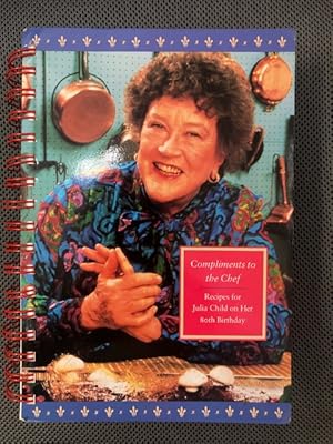 Seller image for Compliments to the Chef : Recipes for Julia Child on Her 80th Birthday for sale by The Groaning Board