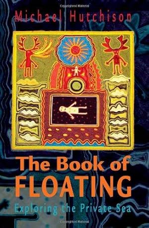 Bild des Verkufers fr Book of Floating: Exploring the Private Sea (Consciousness Classics) zum Verkauf von WeBuyBooks