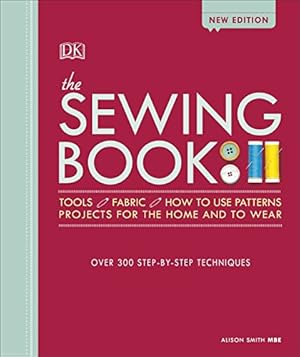 Imagen del vendedor de The Sewing Book New Edition: Over 300 Step-by-Step Techniques a la venta por WeBuyBooks