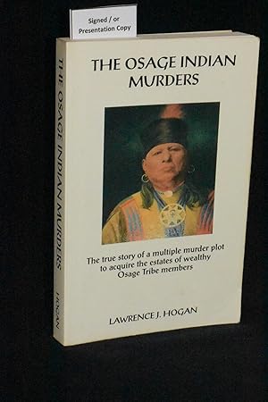 Seller image for The Osage Indian Murders: The True Story of a Multiple Murder Plot to Acquire the Estates of Wealthy Osage Tribe Members for sale by Books by White/Walnut Valley Books