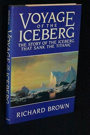 Image du vendeur pour Voyage of the Iceberg: The Story of the Iceberg that Sunk the Titanic mis en vente par Books by White/Walnut Valley Books
