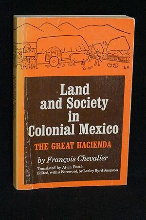 Land and Society in Colonial Mexico: The Great Hacienda