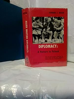 ALLIED WARTIME DIPLOMACY: A PATTERN IN POLAND [INSCRIBED]