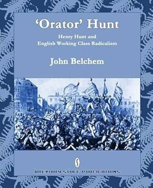 Imagen del vendedor de 'Orator' Hunt: Henry Hunt and English Working Class Radicalism a la venta por WeBuyBooks