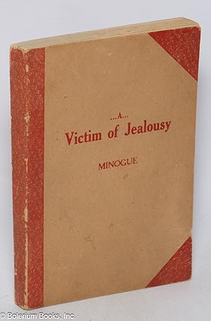 A victim of jealousy A thrilling story of a trifling incident in factory life that leads to a fri...