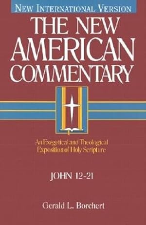 Bild des Verkufers fr NAC NT JOHN 12-21: An Exegetical and Theological Exposition of Holy Scripture Volume 25 (New American Commentary) zum Verkauf von WeBuyBooks