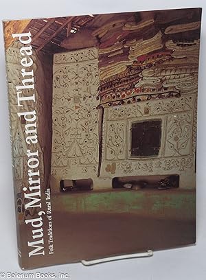 Immagine del venditore per Mud, Mirror and Thread: Folk Traditions of Rural India venduto da Bolerium Books Inc.