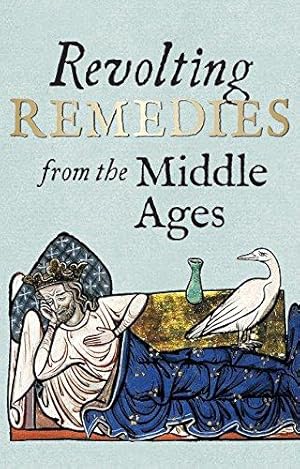 Bild des Verkufers fr Revolting Remedies from the Middle Ages zum Verkauf von WeBuyBooks