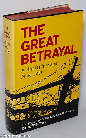 Seller image for The great betrayal: the evacuation of the Japanese-Americans during World War II for sale by Bolerium Books Inc.
