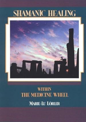 Imagen del vendedor de Shamanic Healing: Within the Medicine Wheel a la venta por WeBuyBooks