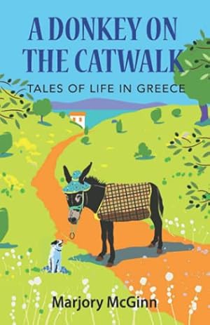 Bild des Verkufers fr A Donkey On The Catwalk: Tales of life in Greece: 4 (The Peloponnese Series) zum Verkauf von WeBuyBooks