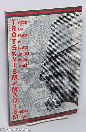 Bild des Verkufers fr Trotskyism and Maoism theory and practice in France and the United States zum Verkauf von Bolerium Books Inc.