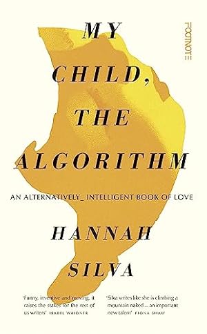 Immagine del venditore per My Child, the Algorithm: An alternatively intelligent book of love venduto da WeBuyBooks