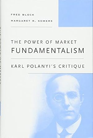Bild des Verkufers fr The Power of Market Fundamentalism: Karl Polanyi's Critique zum Verkauf von WeBuyBooks