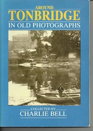 Bild des Verkufers fr Around Tonbridge in Old Photographs (Britain in Old Photographs) zum Verkauf von WeBuyBooks